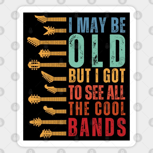 I May Be Old But I Got To See All The Cool Bands Magnet by DenverSlade